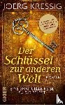 Kressig, Joerg - Der Schlüssel zur anderen Welt
