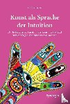 Hinrichs, Ulrike - Kunst als Sprache der Intuition