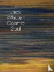 Siegel, Katy, Shiff, Richard - Jack Whitten: Cosmic Soul