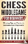 Templar, Magnus - Chess Middlegame for Beginners
