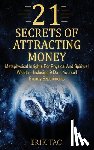 Tao, Erik - 21 Secrets of Attracting Money