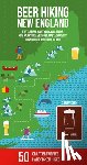 Kish, Carey Michael - Beer Hiking New England: The Tastiest Way to Discover Maine, New Hampshire, Vermont, Massachusetts, Connecticut and Rhode Island