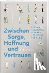 Ziltener, Erika - Zwischen Sorge, Hoffnung und Vertrauen