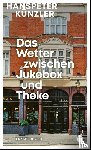 Künzler, Hanspeter - Das Wetter zwischen Jukebox und Theke - Erzählungen
