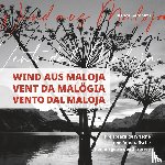 Geronimi, Bianca - Wind aus Maloja, Vent da Malögia, Vento dal Maloja