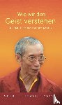 Gyatso, Geshe Kelsang - Wie wir den Geist verstehen