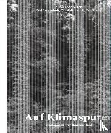 Gantenbein, Köbi, Siegrist, Dominik, Stadler, Zoe, Badan, Sylvain - Auf Klimaspuren