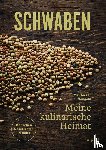Mangold, Matthias - Schwaben. Meine kulinarische Heimat