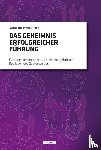  - Das Geheimnis erfolgreicher Führung
