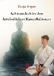 Mayer, Tanja - Achtsamkeit in den fernöstlichen Kampfkünsten