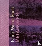 Bake, Kristina, Engelmann, Ines Jane, Fruehsorge, Jan-Philipp - Nora Mona Bach: Metamorphit