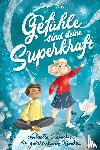Baer, Daga - Gefühle sind deine Superkraft - Liebevolle Geschichten für gefühlsstarke & hochsensible Kinder ab 8 Jahren