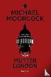 Moorcock, Michael - Mutter London