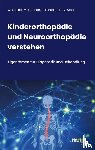 Strobl, Walter Michael, Hübner, Martina, Landauer, Franz, Abel, Claudia - Kinderorthopädie und Neuroorthopädie verstehen