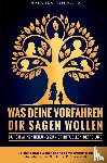 Reinhard, Manuela - Was deine Vorfahren dir sagen wollen