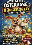 Ritter, Kristin - Warum der Osterhase Bürgergeld beantragt hat