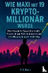 Koch, Erik - Wie Maxi mit 19 Krypto-Millionär wurde