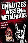 Hellmann, Peter - Unnützes Wissen für Metalheads: 666 skurrile, laute und legendäre Fakten aus der Welt des Heavy Metal