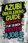 Dorn, Marie - Azubi-Überlebensguide: 100 Hacks für deinen ersten Job - von peinlichen Fragen bis Chef-Check