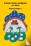  - Basteln, Malen und Spielen zur Bibel 1