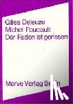 Deleuze, Gilles, Foucault, Michel - Der Faden ist gerissen