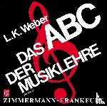 Weber, Ludwig Karl - Das ABC der Musiklehre