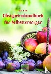 Kuhn, Kurt - Obstgartenhandbuch für Selbstversorger