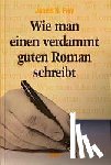 Frey, James N. - Wie man einen verdammt guten Roman schreibt
