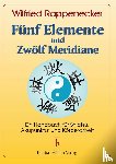 Rappenecker, Wilfried - Fünf Elemente und zwölf Meridiane - Ein Handbuch für Akupunktur Shiatsu und Körperarbeit