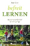 Gray, Peter - Befreit lernen