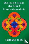 Tulku, Tarthang - Die innere Kunst der Arbeit