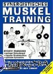 Arndt, Klaus - Synergistisches Muskeltraining - Die besten Bodybuilding-Übungen und synergistische Trainingsprogramme. Mit Spezialprogrammen für schwache Muskelgruppen
