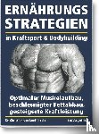 Loeffelholz, Christian - Ernährungsstrategien in Kraftsport und Bodybuilding
