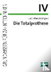 Gründler, Horst, Stüttgen, Ulrich - Die Totalprothese IV