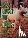 Fleig, Dieter - Das grosse Bull Terrier Buch