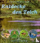 Fischer-Nagel, Heiderose, Fischer-Nagel, Andreas - Entdecke den Teich