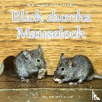 Fischer-Nagel, Andreas, Fischer-Nagel, Heiderose - Blick durchs Mauseloch