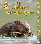 Fischer-Nagel, Heiderose - Dem Biber auf der Spur
