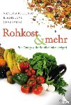 Boutenko, Victoria, Love, Elaina, Sarno, Chad - Rohkost und mehr