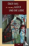 Ludwig, Emil - Über das Glück und die Liebe