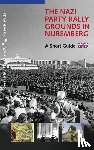 Schmidt, Alexander, Urban, Markus - The Nazi Party Rally Grounds in Nuremberg