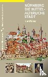 Schieber, Martin - Nürnberg - die mittelalterliche Stadt