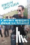 Burkhardt, Torsun, Kulla, Daniel - Raven wegen Deutschland