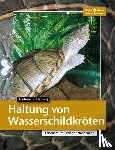 Hennig, Andreas S. - Haltung von Wasserschildkröten