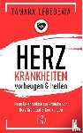 Lebedewa, Tamara - Herzinfarkt vorbeugen und heilen