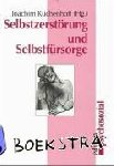 Kuchenhoff, Joachim - Selbstzerstoerung und Selbstfursorge