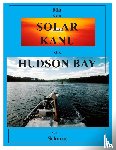 Schorat, Wolfgang - Mit dem Solar Kanu zur Hudson Bay