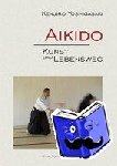 Yoshigasaki, Kenjiro - Aikido - Kunst und Lebensweg - Kunst und Lebensweg