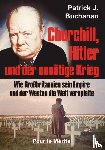 Buchanan, Patrick J. - Churchill, Hitler und der unnötige Krieg