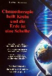 Hirneise, Lothar - Chemotherapie heilt Krebs und die Erde ist eine Scheibe